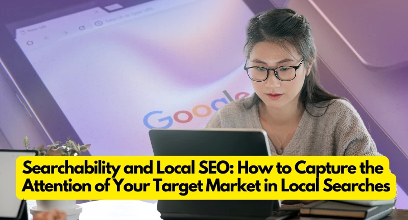 Searchability and Local SEO: How to Capture the Attention of Your ...